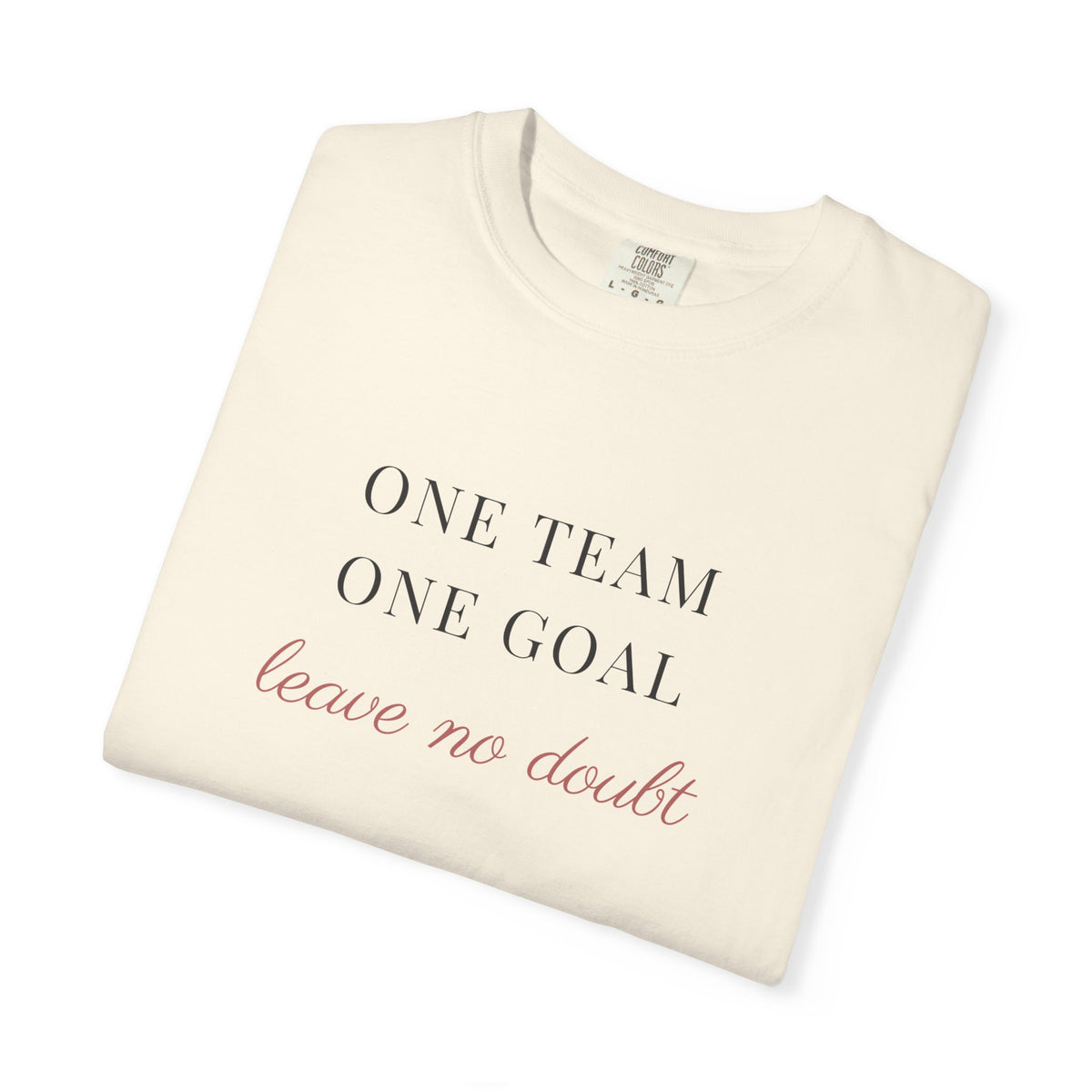 one team. one goal. Garment-Dyed Tee