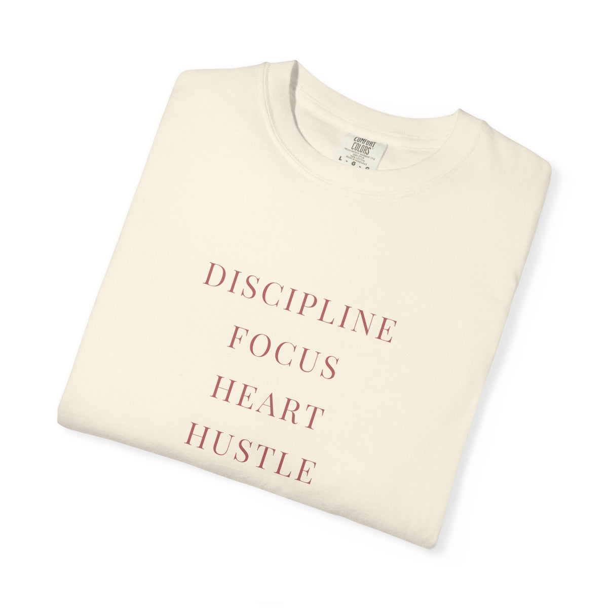 discipline. focus. heart. hustle. Garment-Dyed Tee