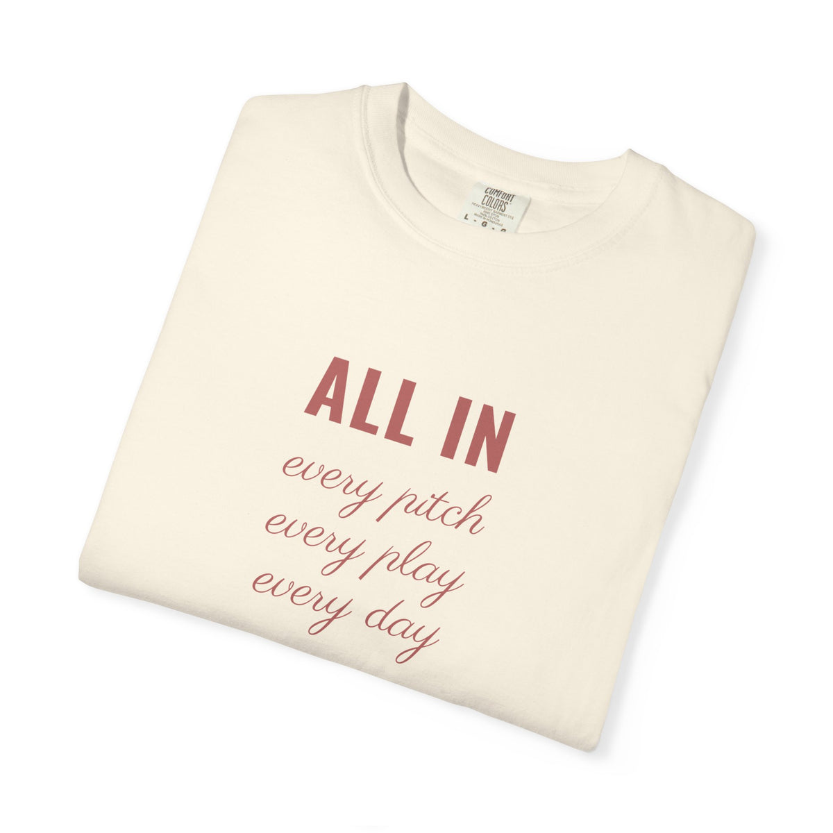 all in. Garment-Dyed Tee