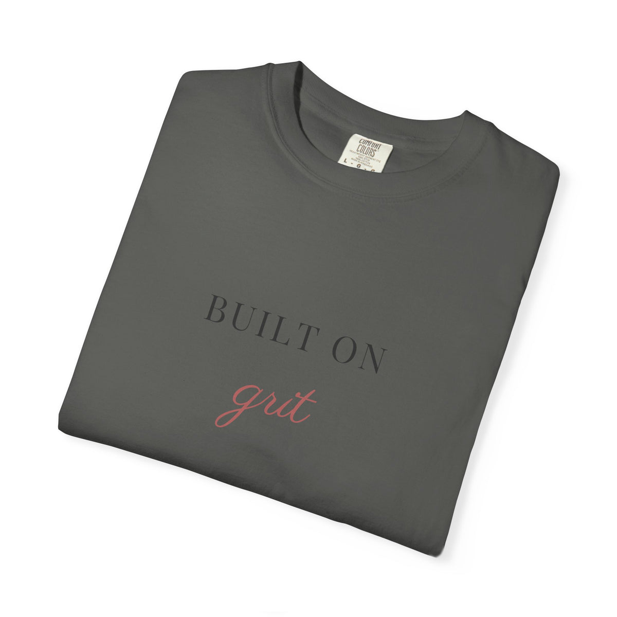 built on grit. Garment-Dyed Tee