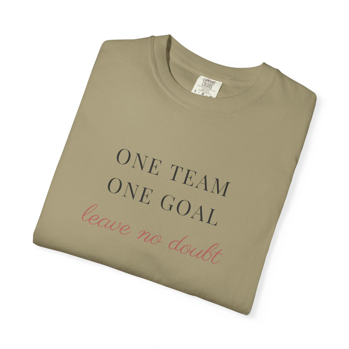 one team. one goal. Garment-Dyed Tee