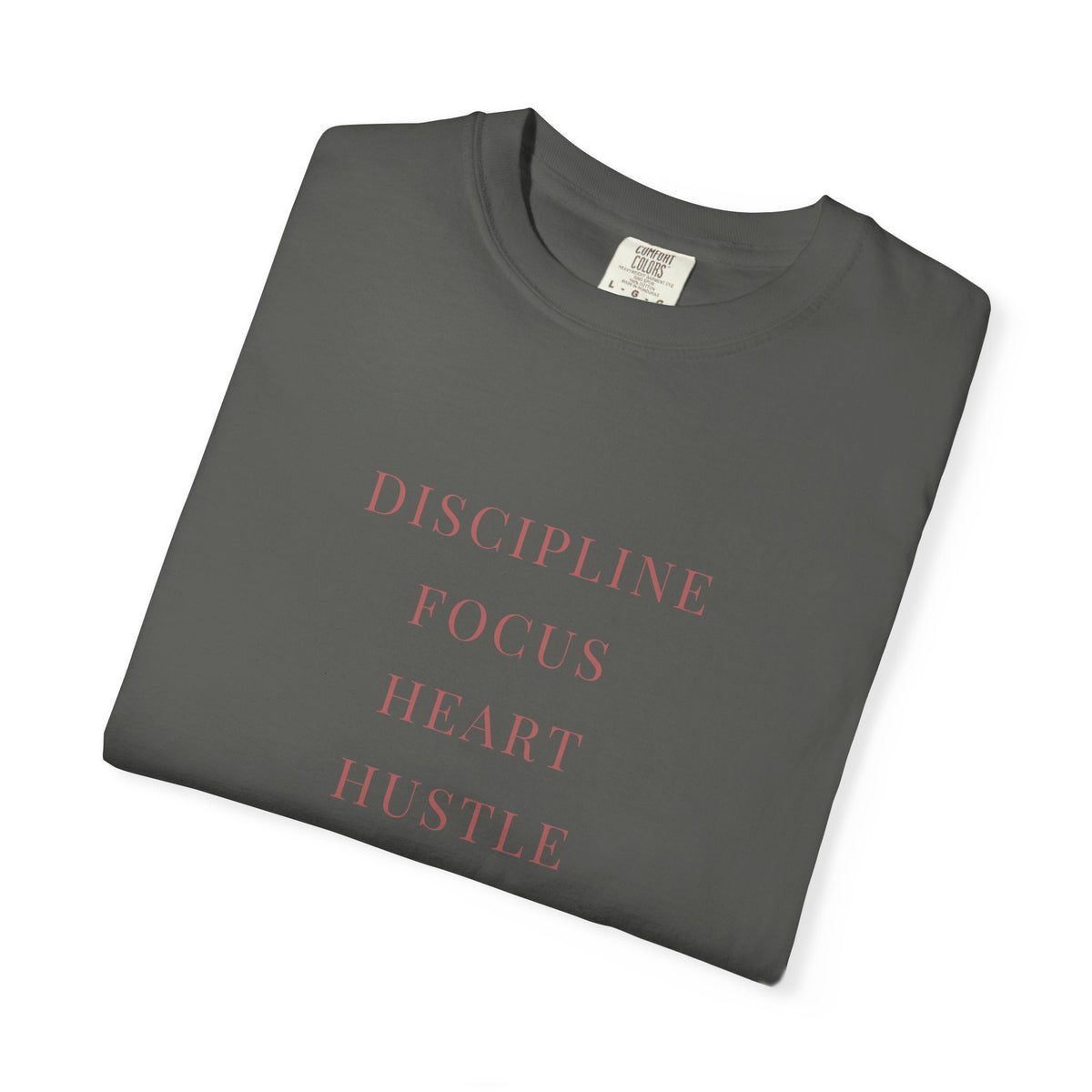 discipline. focus. heart. hustle. Garment-Dyed Tee