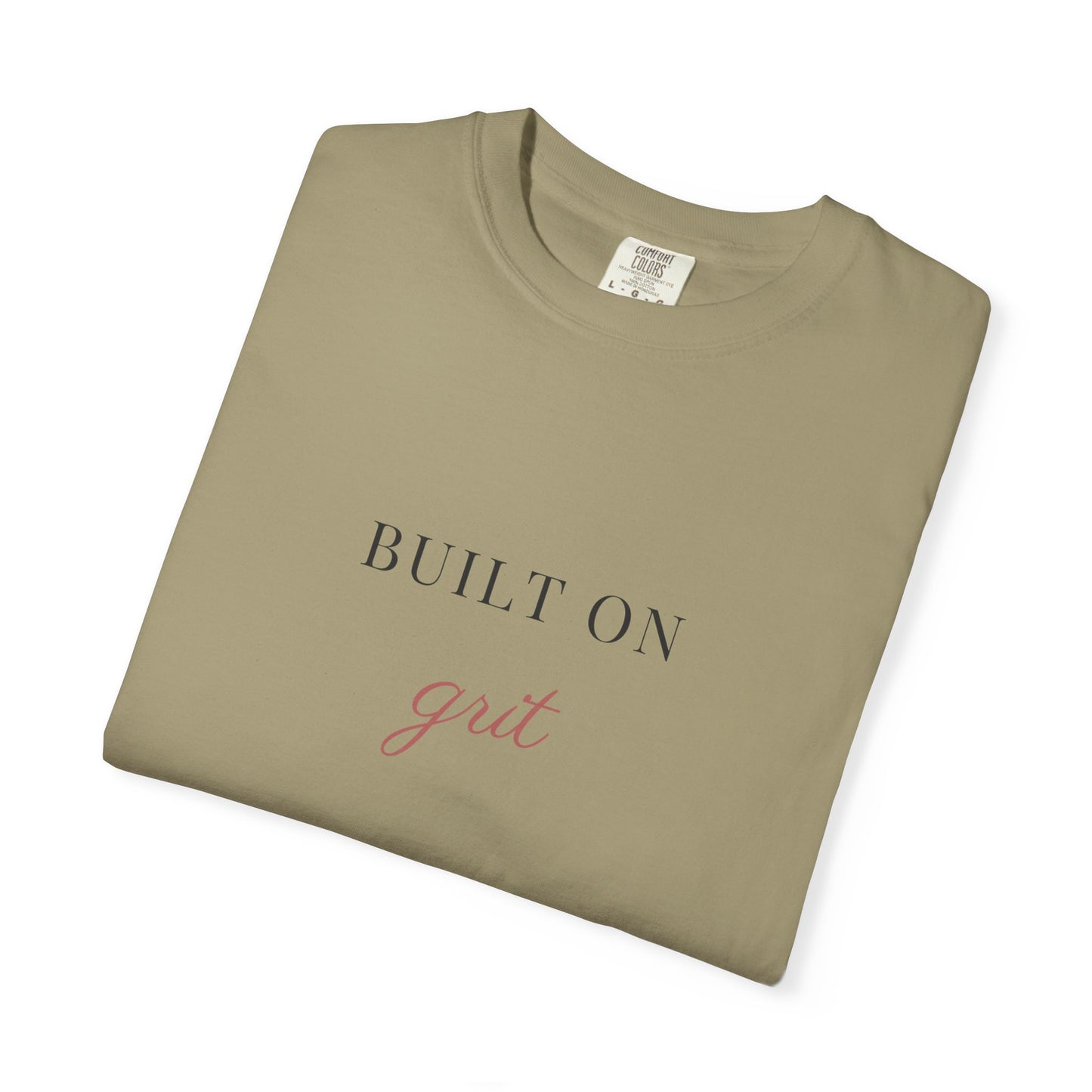 built on grit. Garment-Dyed Tee