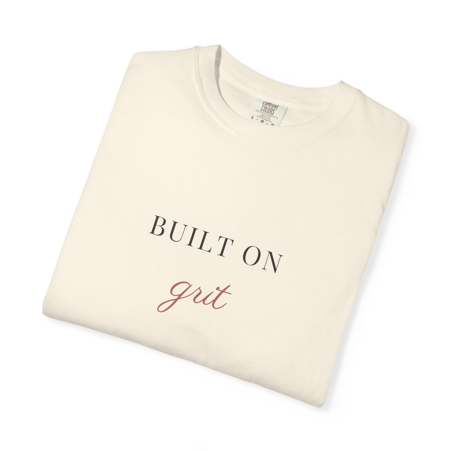 built on grit. Garment-Dyed Tee