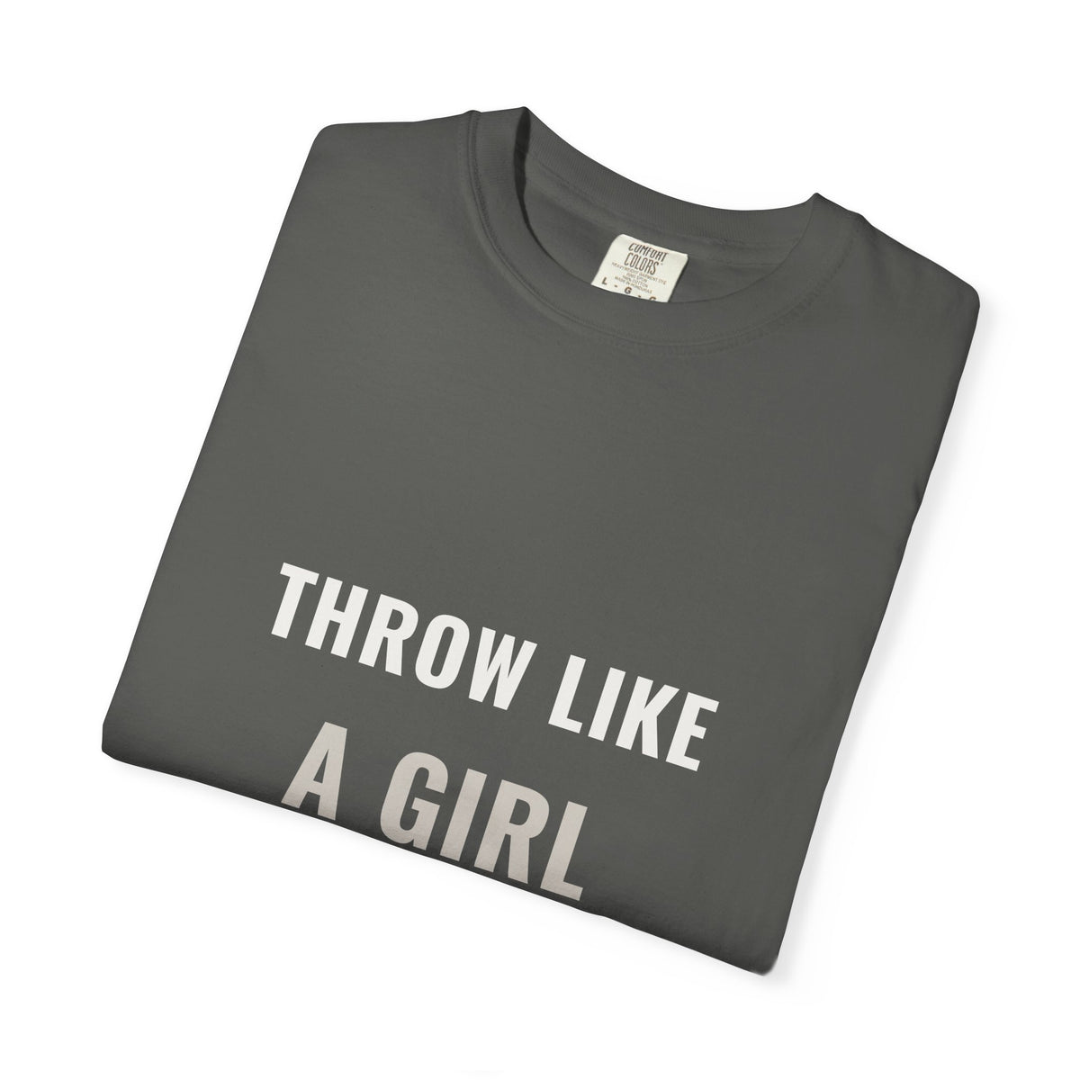 throw like a girl. Garment-Dyed Tee