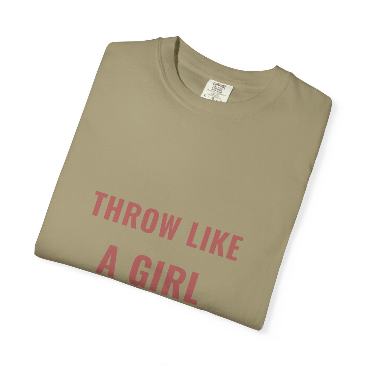 throw like a girl. Garment-Dyed Tee