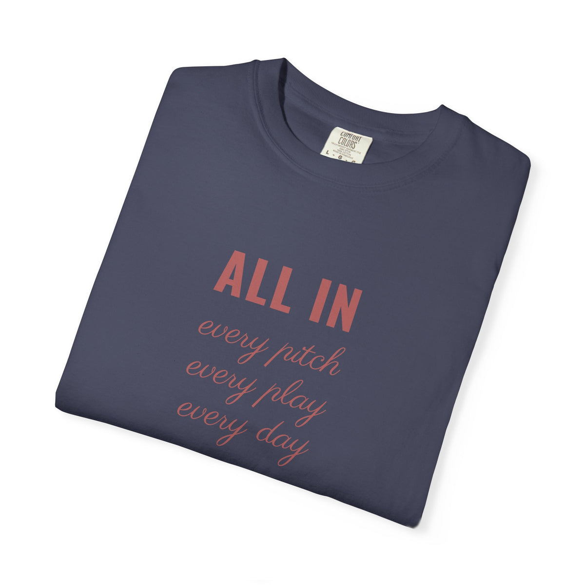 all in. Garment-Dyed Tee