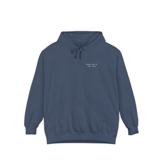 meet me at the field. Garment-Dyed Hoodie