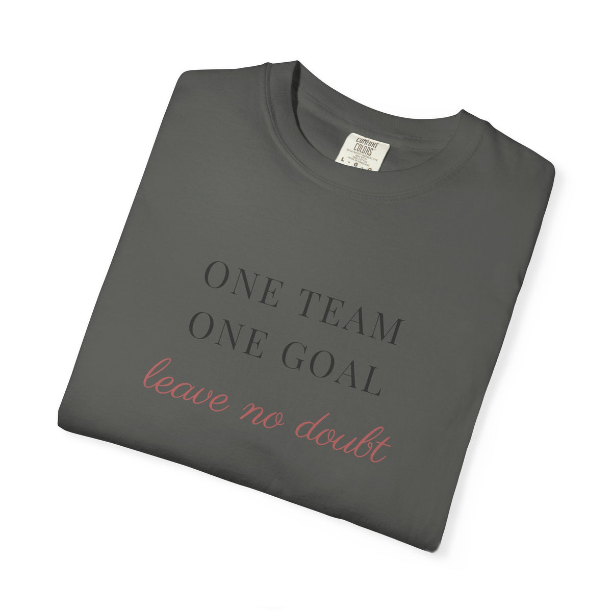 one team. one goal. Garment-Dyed Tee